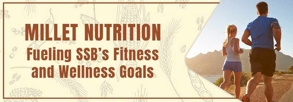 Millet Nutrition: Fueling SSB’s Fitness and Wellness Goals