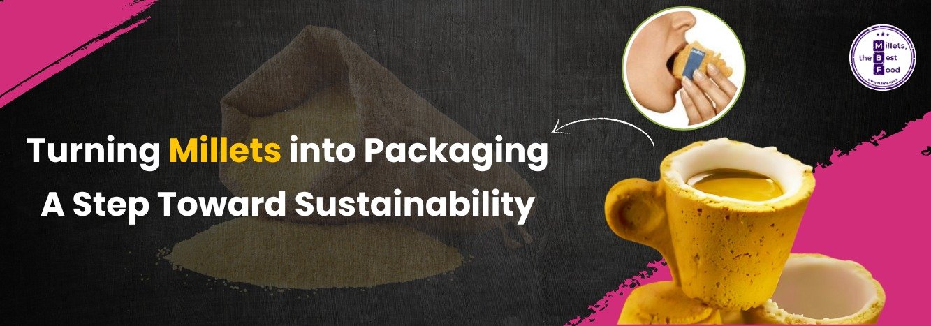 Turning Millets into Packaging: A Step Toward Sustainability