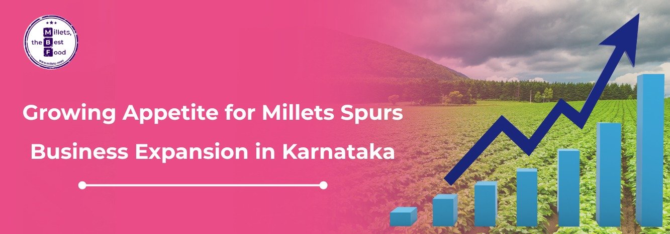 Growing Appetite for Millets Spurs Business Expansion in Karnataka