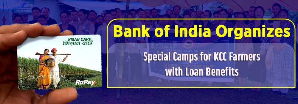 Bank of India Organizes Special Camps for KCC Farmers with Loan Benefits