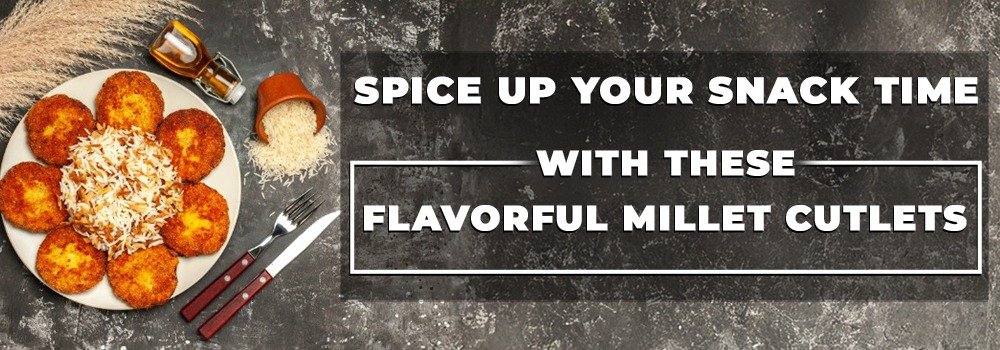 Spice up your snack time with these flavorful Millet Cutlets