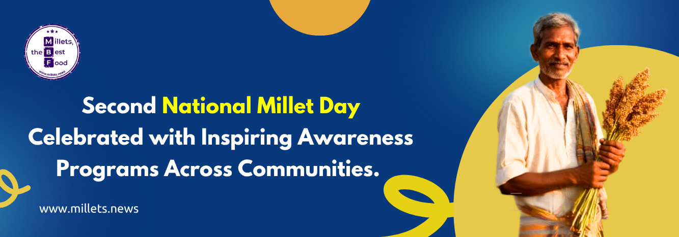 Second National Millet Day Celebrated with Inspiring Awareness Programs Across Communities 
