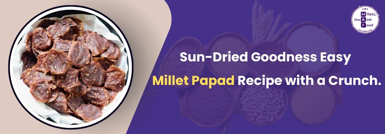 Sun-Dried Goodness: Easy Millet Papad Recipe with a Crunch