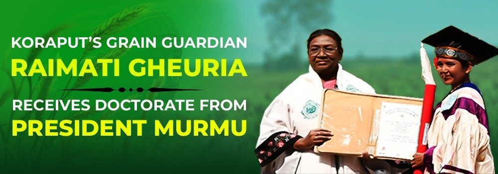 Koraput’s Grain Guardian, Raimati Gheuria, Receives Doctorate from President Murmu