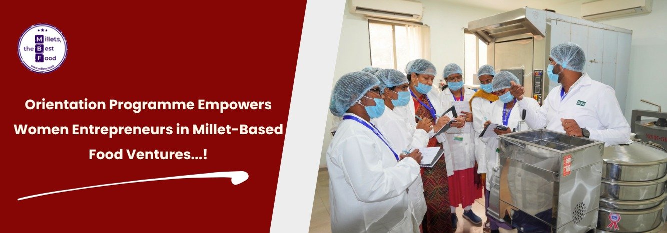 Orientation Programme Empowers Women Entrepreneurs in Millet-Based Food Ventures