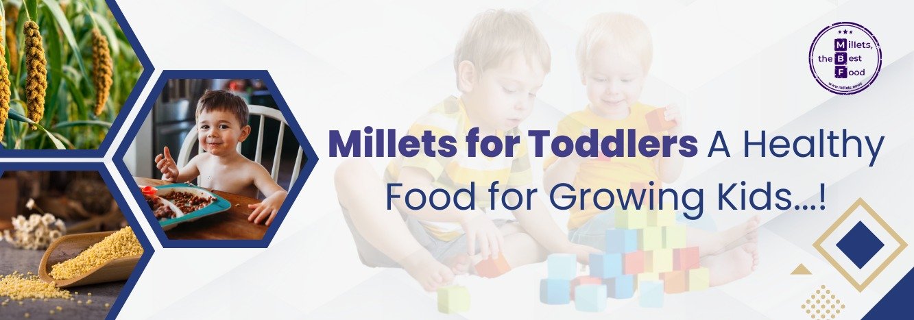 Millets for Toddlers: A Healthy Food for Growing Kids