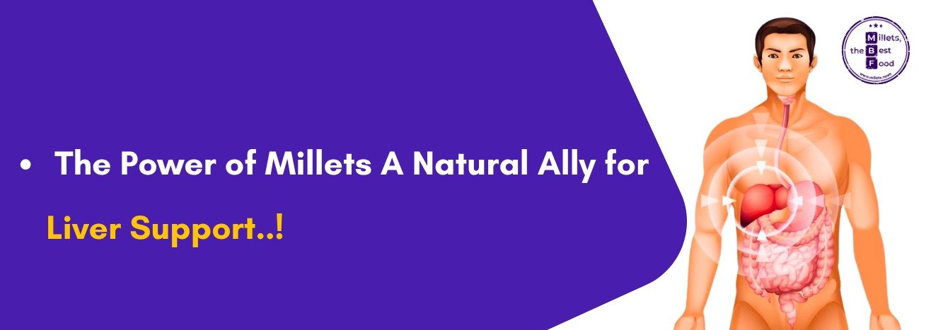 The Power of Millets: A Natural Ally for Liver Support