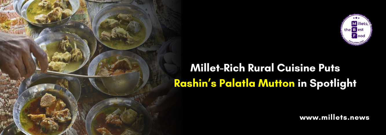 Millet-Rich Rural Cuisine Puts Rashin’s Palatla Mutton in Spotlight
