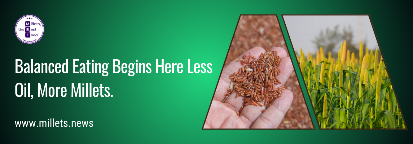 Balanced Eating Begins Here: Less Oil, More Millets 