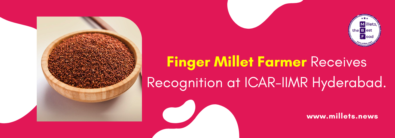 Finger Millet Farmer Receives Recognition at ICAR-IIMR Hyderabad
