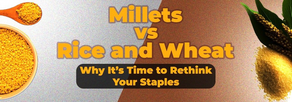  Millets vs. Rice and Wheat: Why It’s Time to Rethink Your Staples