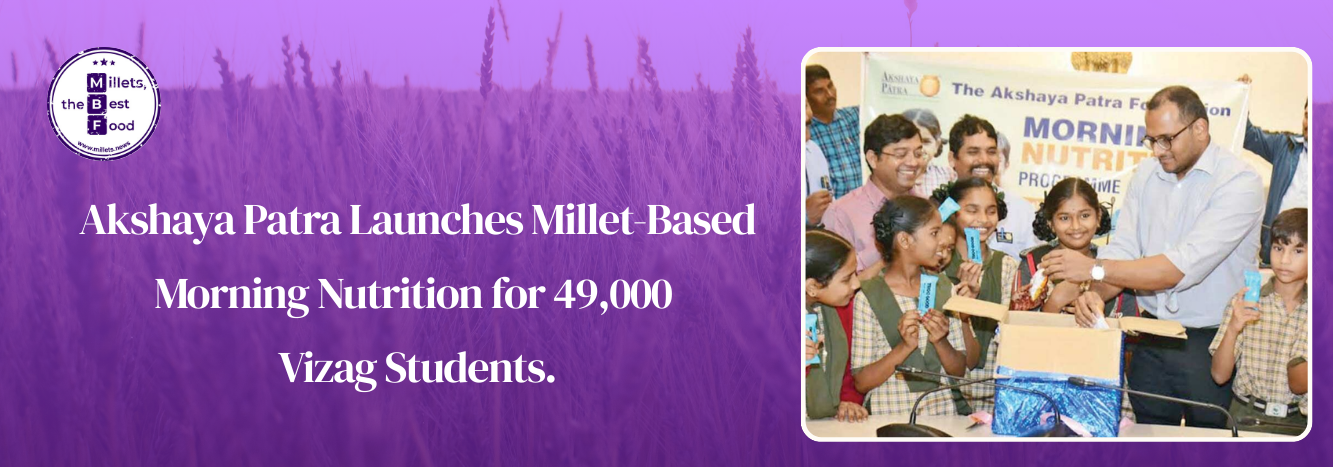 Akshaya Patra Launches Millet-Based Morning Nutrition for 49,000 Vizag Students