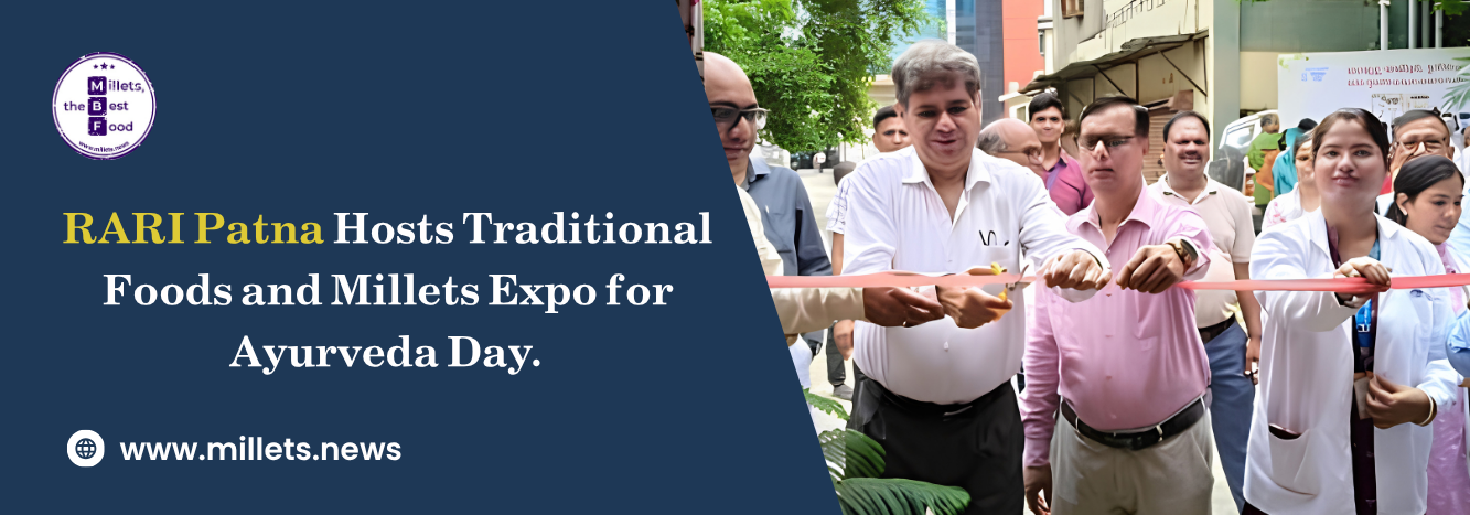 RARI Patna Hosts Traditional Foods and Millets Expo for Ayurveda Day 
