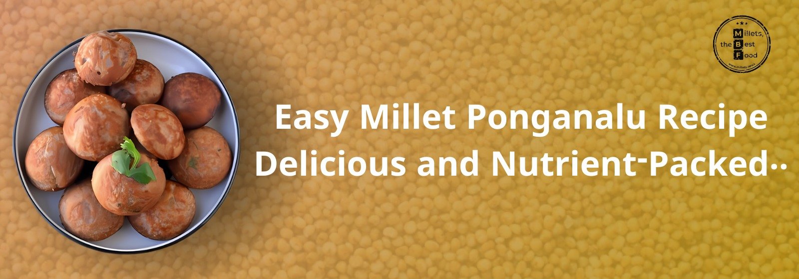 Easy Millet Ponganalu Recipe: Delicious and Nutrient-Packed