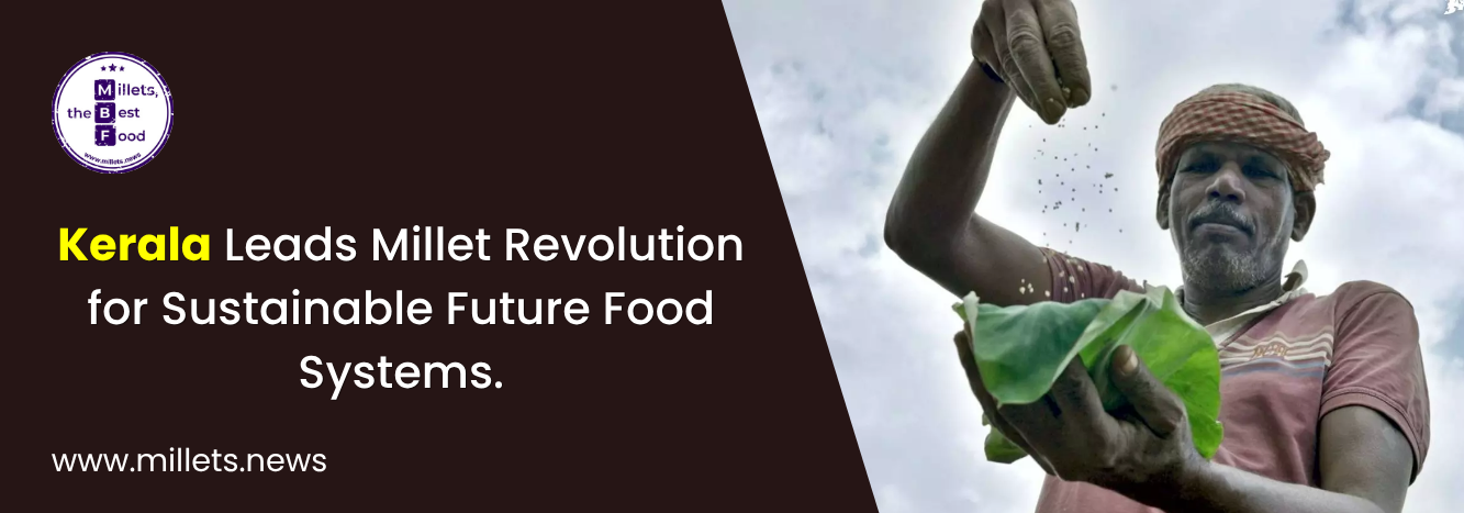 Kerala Leads Millet Revolution for Sustainable Future Food Systems 