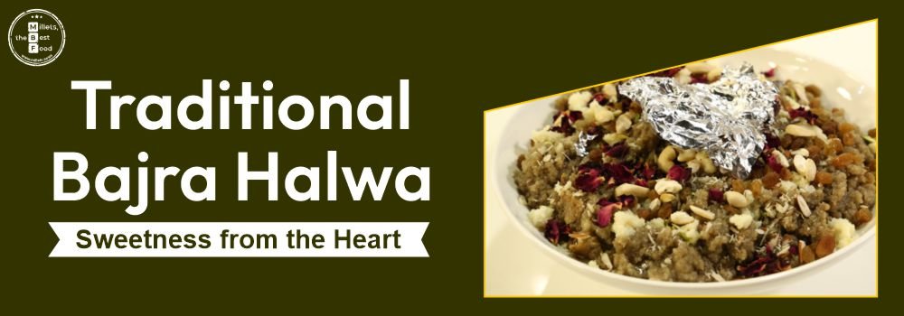 Traditional Bajra Halwa: Sweetness from the Heart