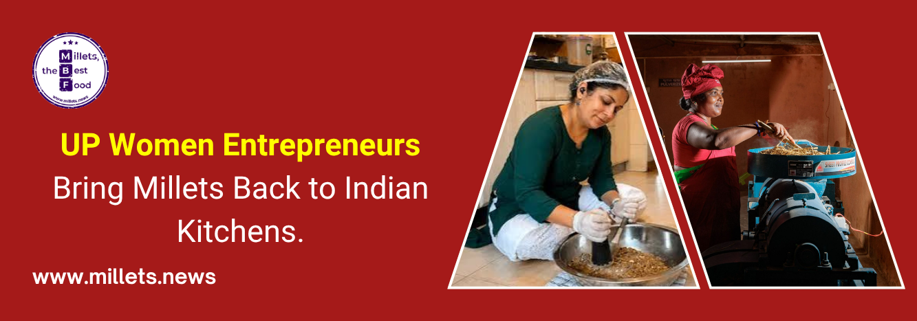 UP Women Entrepreneurs Bring Millets Back to Indian Kitchens