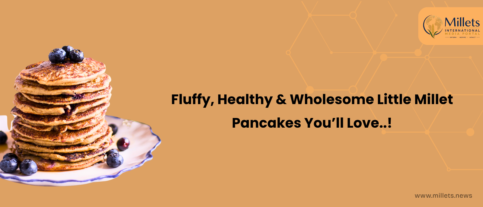 Fluffy, Healthy & Wholesome: Little Millet Pancakes You’ll Love