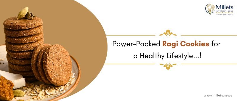 Power-Packed Ragi Cookies for a Healthy Lifestyle