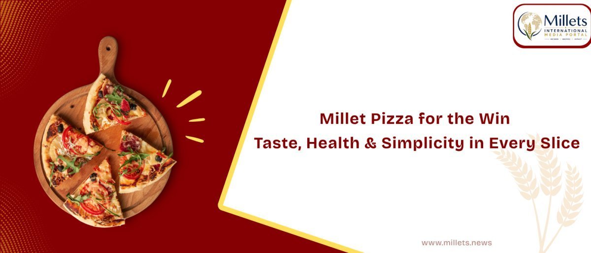 Millet Pizza for the Win: Taste, Health & Simplicity in Every Slice