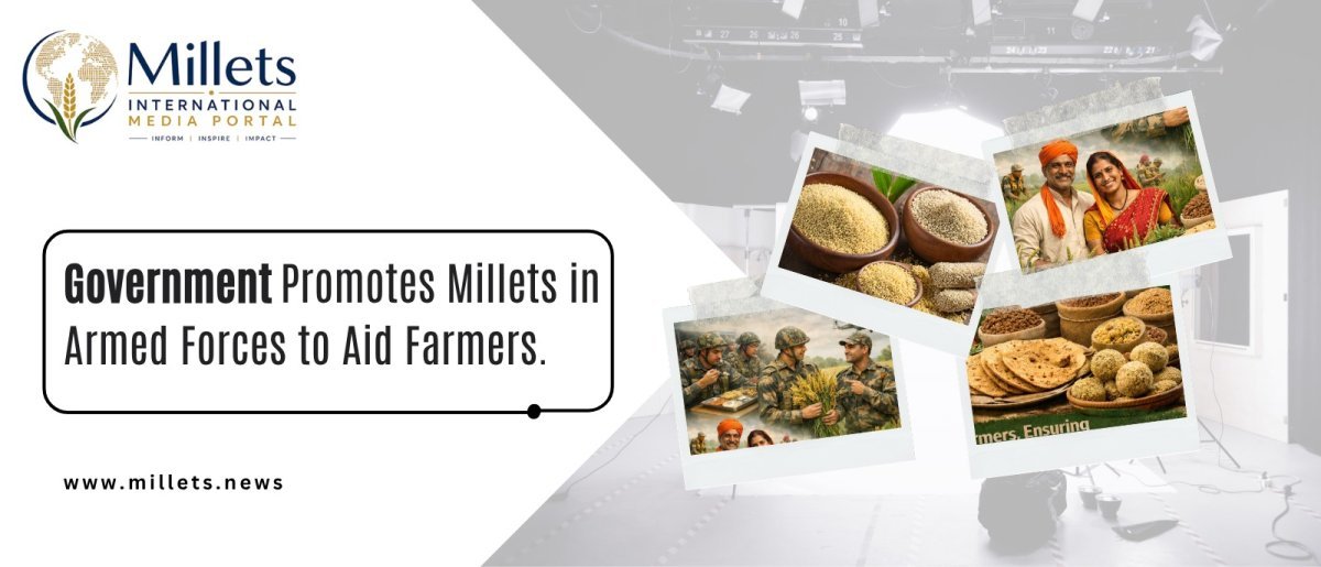 Government Promotes Millets in Armed Forces to Aid Farmers