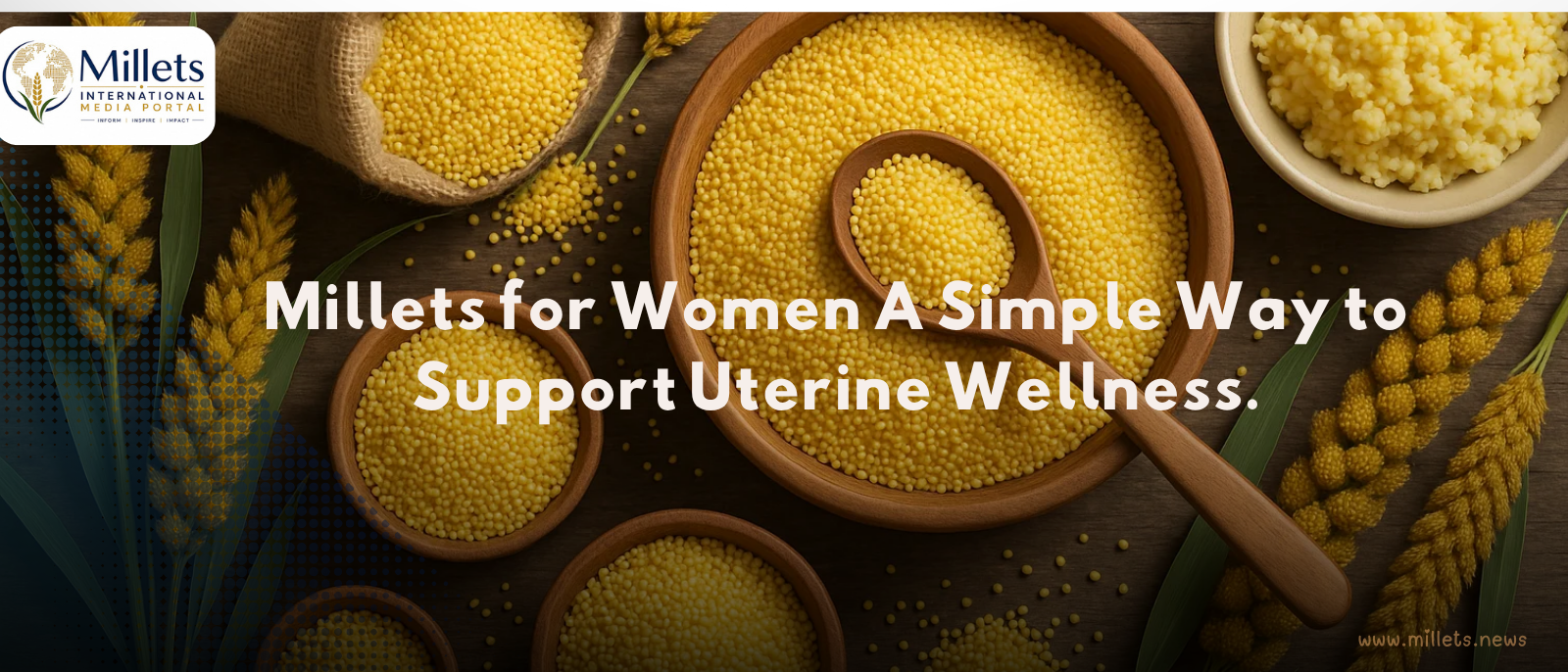 Millets for Women: A Simple Way to Support Uterine Wellness