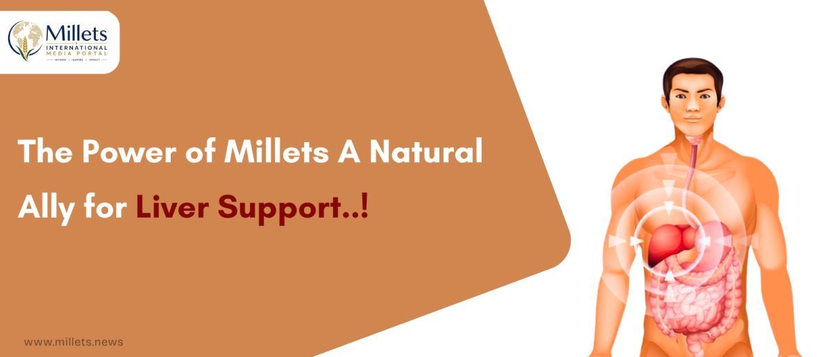 The Power of Millets: A Natural Ally for Liver Support