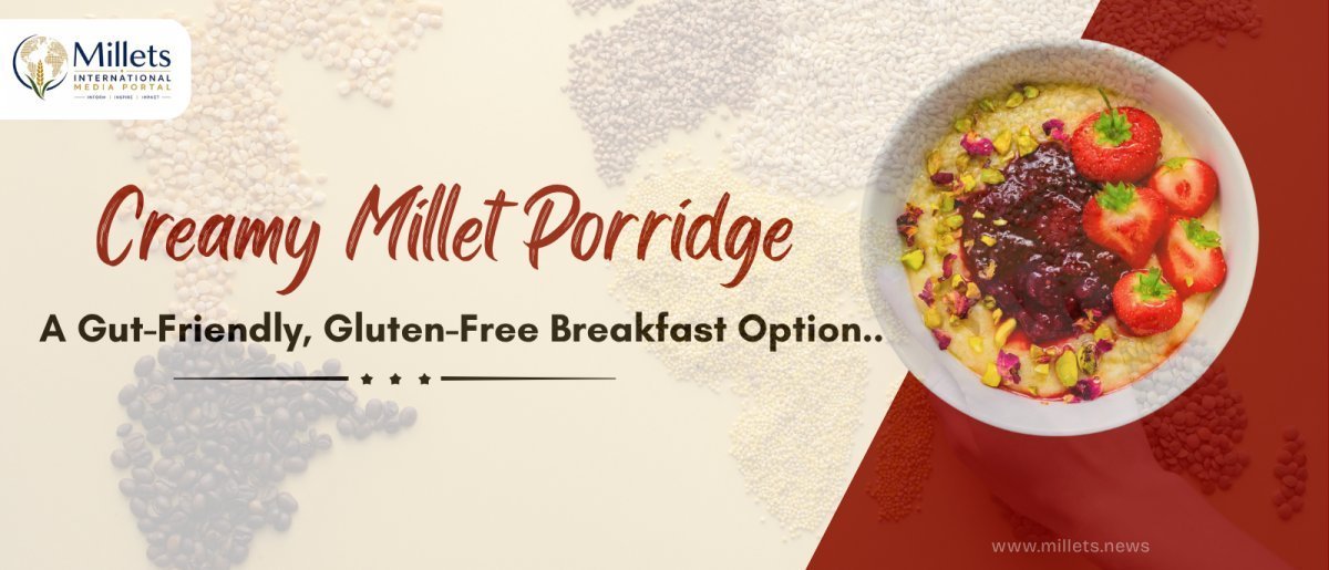 Creamy Millet Porridge – A Gut-Friendly, Gluten-Free Breakfast Option