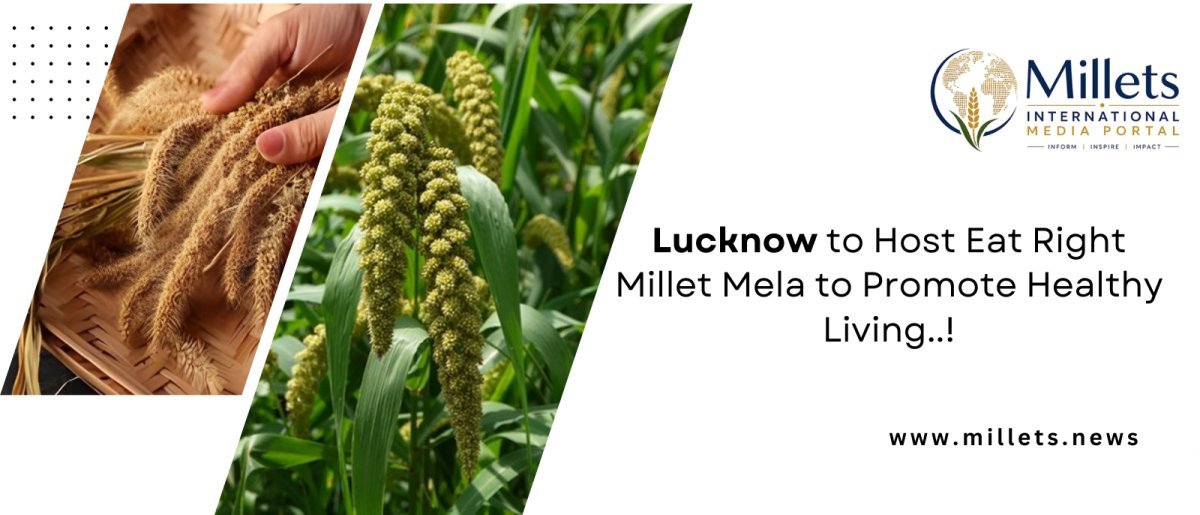 Lucknow to Host Eat Right Millet Mela to Promote Healthy Living