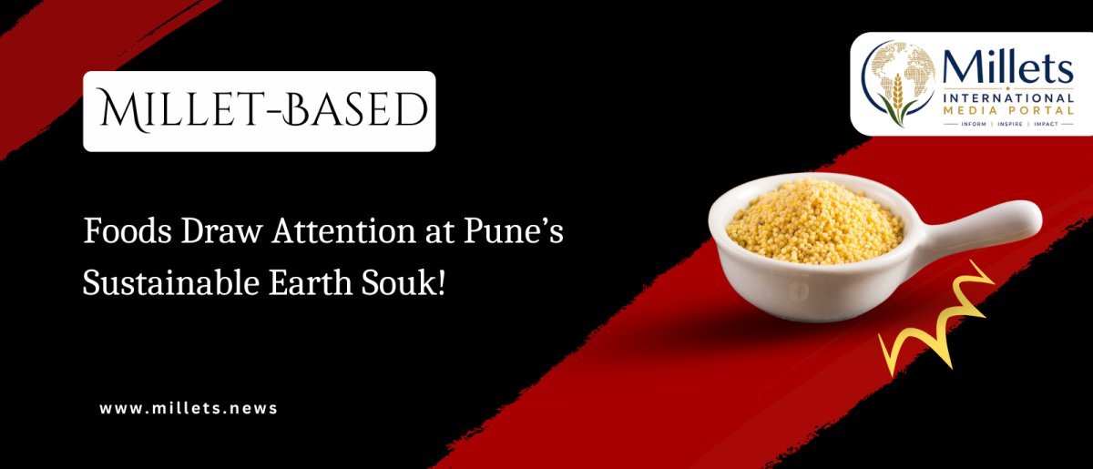 Millet-Based Foods Draw Attention at Pune’s Sustainable Earth Souk