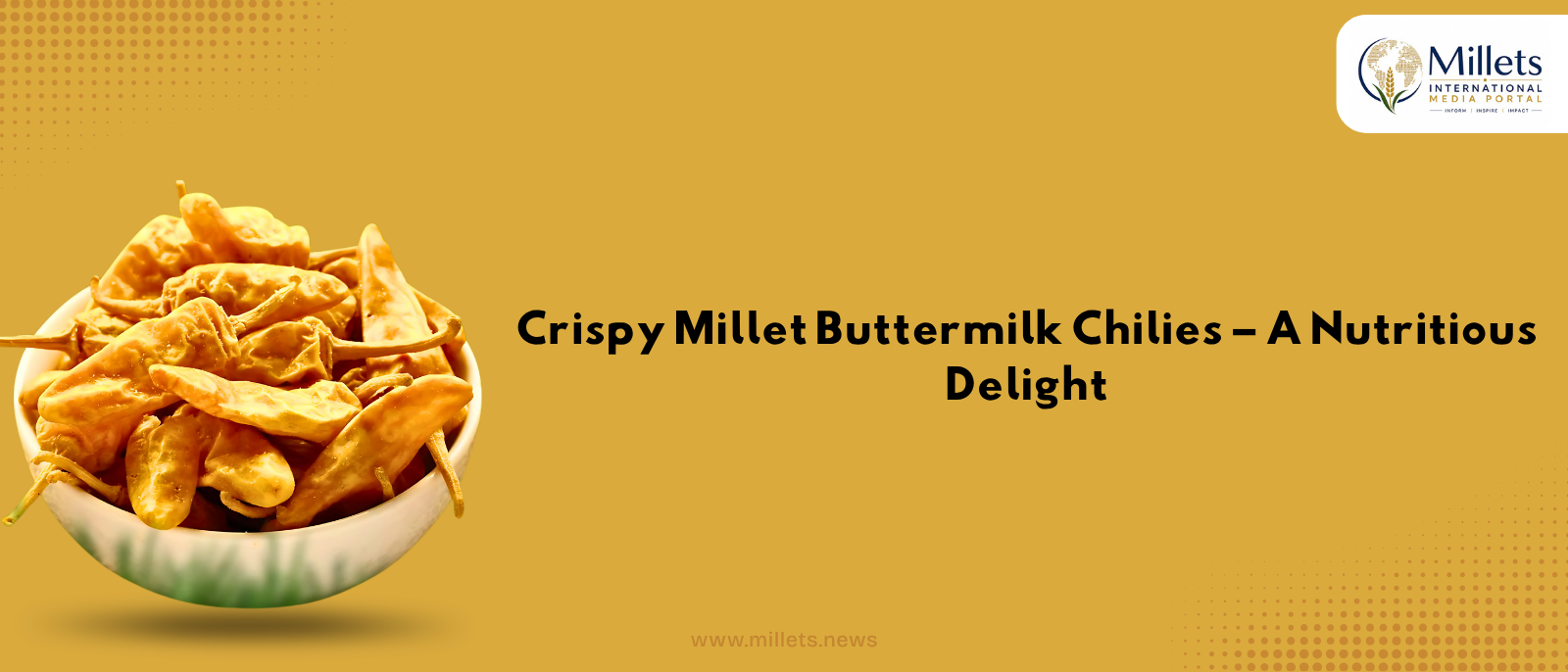 Crispy Millet Buttermilk Chilies – A Nutritious Delight