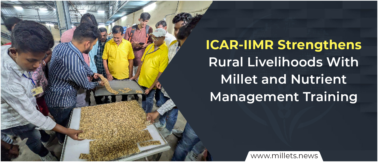 ICAR-IIMR Strengthens Rural Livelihoods With Millet and Nutrient Management Training