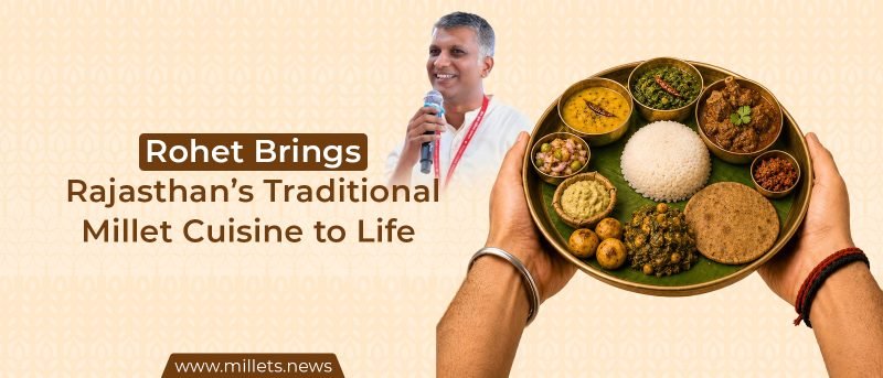 Rohet Brings Rajasthan’s Traditional Millet Cuisine to Life