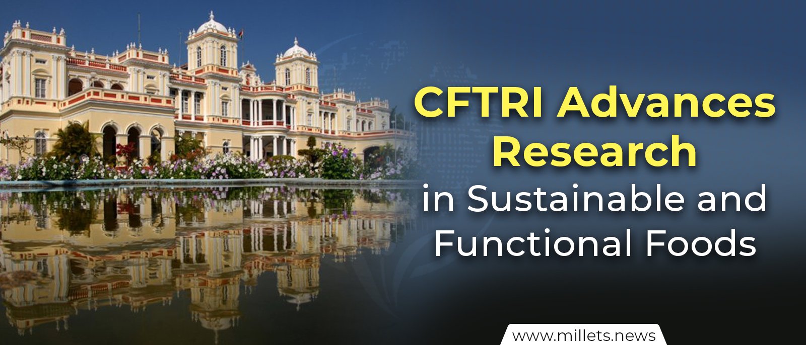 CFTRI Advances Research in Sustainable and Functional Foods