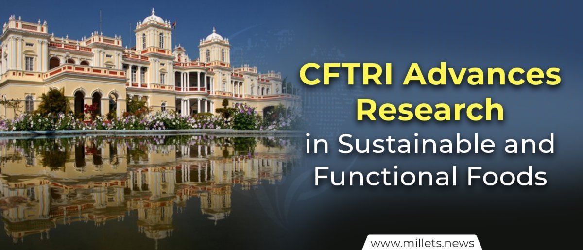 CFTRI Advances Research in Sustainable and Functional Foods