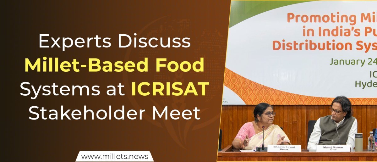 Experts Discuss Millet-Based Food Systems at ICRISAT Stakeholder Meet