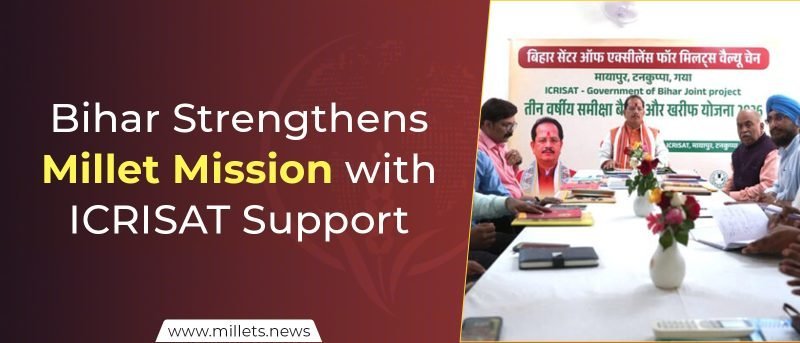 Bihar Strengthens Millet Mission with ICRISAT Support