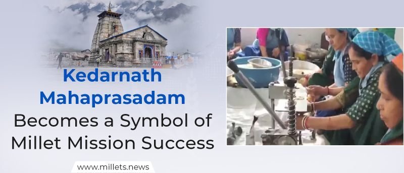 Kedarnath Mahaprasadam Becomes a Symbol of Millet Mission Success