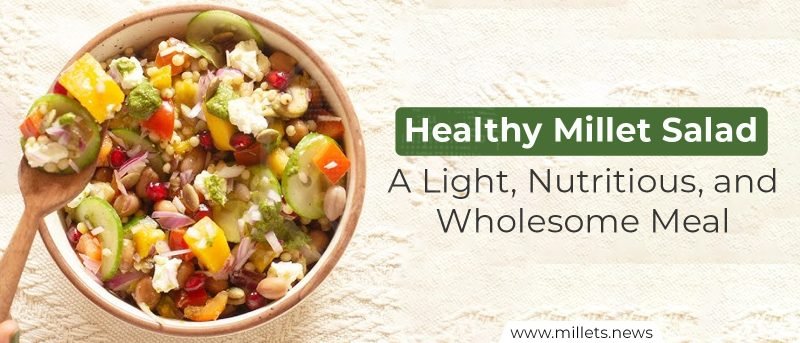 Healthy Millet Salad – A Light, Nutritious, and Wholesome Meal