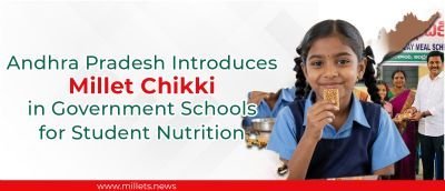 Andhra Pradesh Introduces Millet Chikki in Government Schools for Student Nutrition