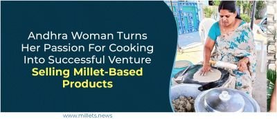 Andhra Woman Turns Her Passion For Cooking Into Successful Venture Selling Millet-Based Products