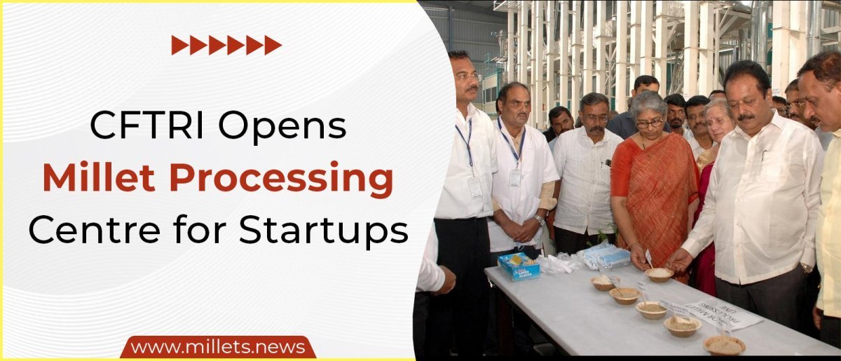 CFTRI Opens Millet Processing Centre for Startups