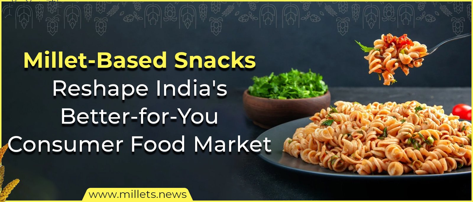 Millet-Based Snacks Reshape India's Better-for-You Consumer Food Market