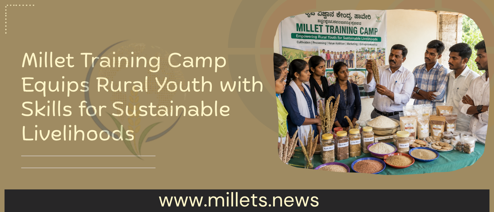 Millet Training Camp Equips Rural Youth with Skills for Sustainable Livelihoods