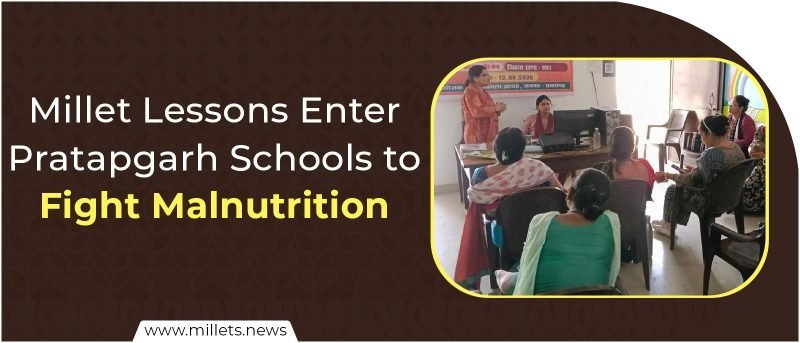 Millet Lessons Enter Pratapgarh Schools to Fight Malnutrition