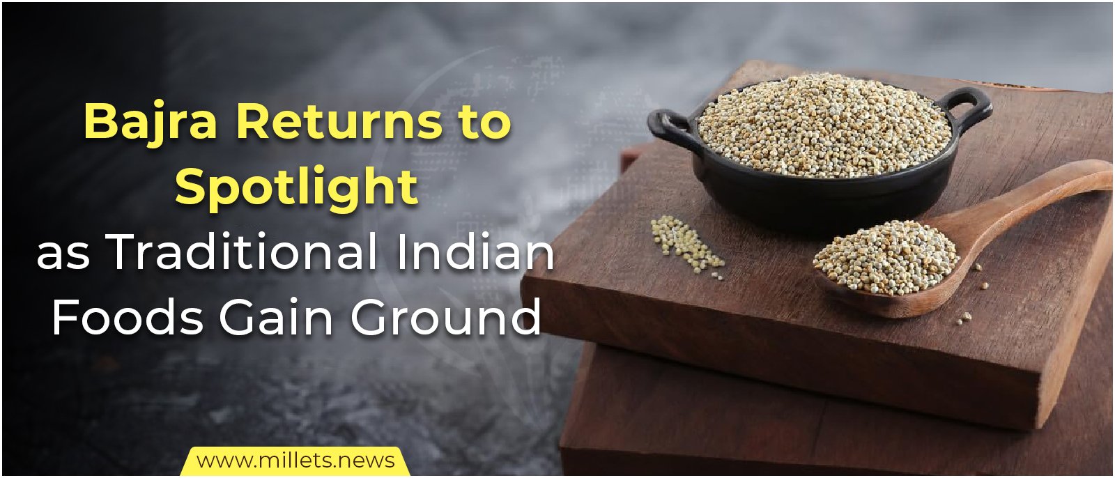 Bajra Returns to Spotlight as Traditional Indian Foods Gain Ground