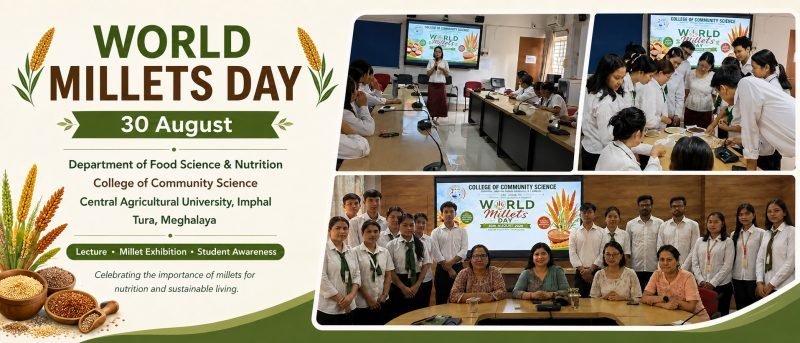 World Millets Day Celebrated at College of Community Science, Tura, Meghalaya