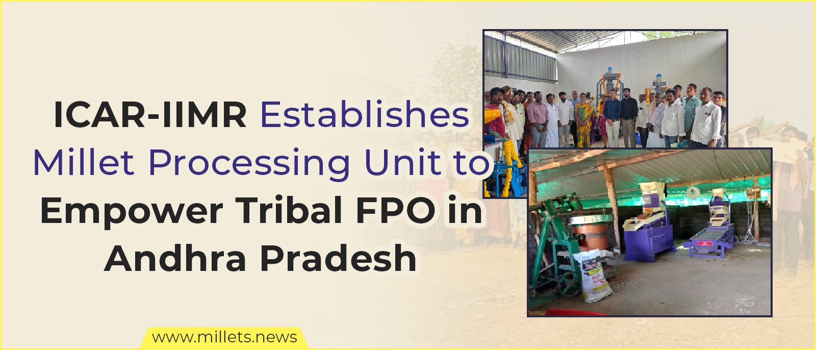 ICAR-IIMR Establishes Millet Processing Unit to Empower Tribal FPO in Andhra Pradesh