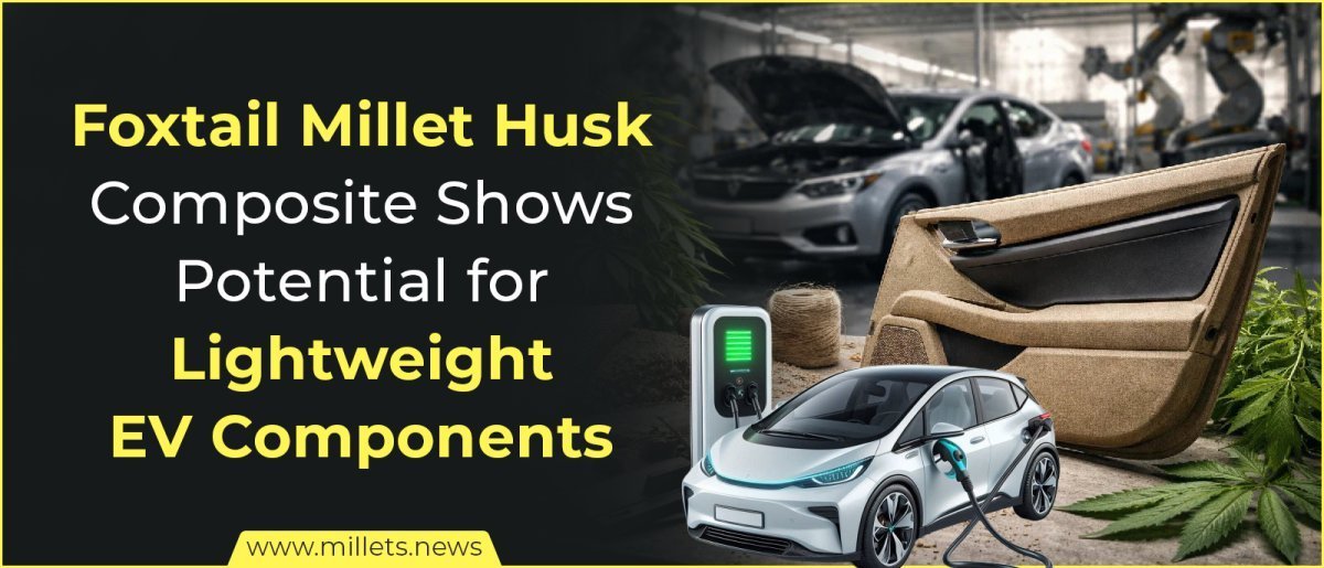 Foxtail Millet Husk Composite Shows Potential for Lightweight EV Components