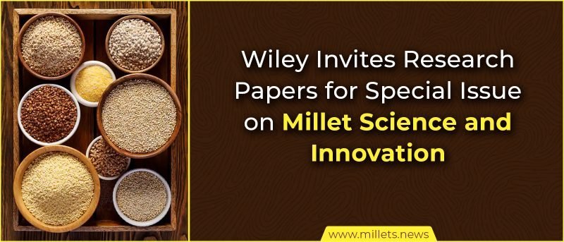 Wiley Invites Research Papers for Special Issue on Millet Science and Innovation